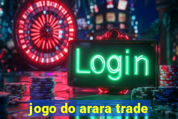 jogo do arara trade